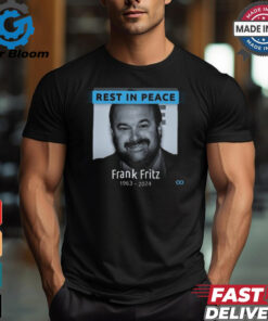 Rest In Peace Frank Fritz 1963 2024 shirt