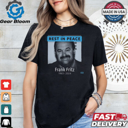 Rest In Peace Frank Fritz 1963 2024 shirt