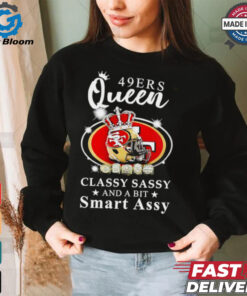 San Francisco 49ers Queen classy sassy and a bit smart assy shirt