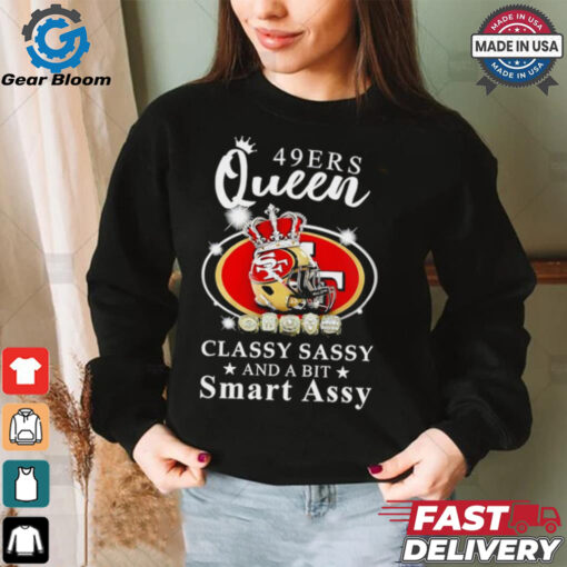 San Francisco 49ers Queen classy sassy and a bit smart assy shirt