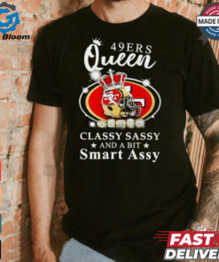 San Francisco 49ers Queen classy sassy and a bit smart assy shirt