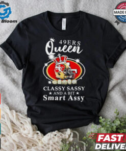 San Francisco 49ers Queen classy sassy and a bit smart assy shirt