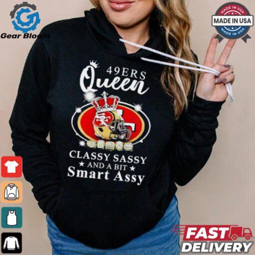 San Francisco 49ers Queen classy sassy and a bit smart assy shirt