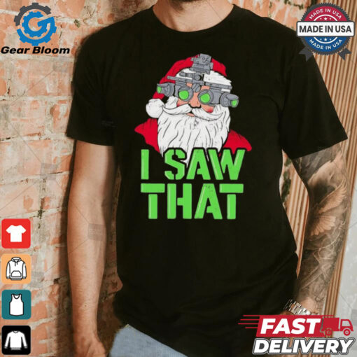 Santa Claus I saw that shirt