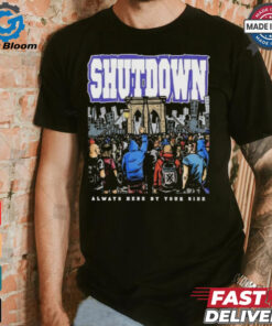 Shutdown Always Here By Your Side T Shirts