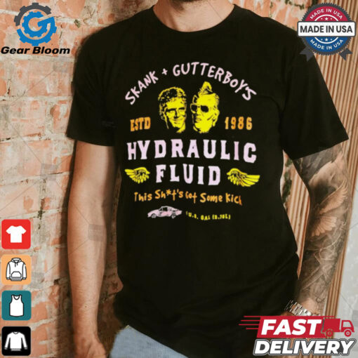 Skank gutterboy’s hydraulic fluid this shit’s got some kick est 1986 shirt