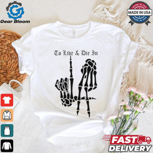 Skeleton Bone Hands To Live and Die in LA Dodgers baseball MLB shirt