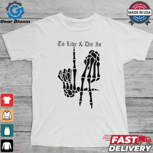 Skeleton Bone Hands To Live and Die in LA Dodgers baseball MLB shirt