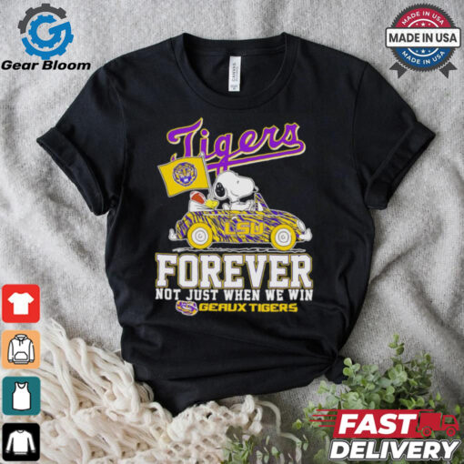 Snoopy driving car LSU Tigers forever not just when we win shirt