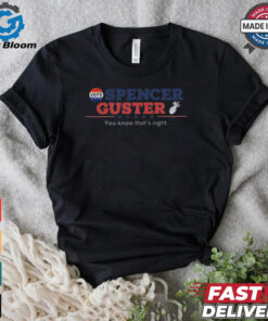 Spencer Guster You Know That’s Right Shirt