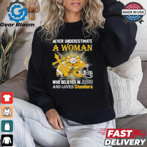 Steelers And Loves SteelersNever Underestimate A Woman Who Believes In Jesus Shirt