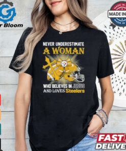 Steelers And Loves SteelersNever Underestimate A Woman Who Believes In Jesus Shirt