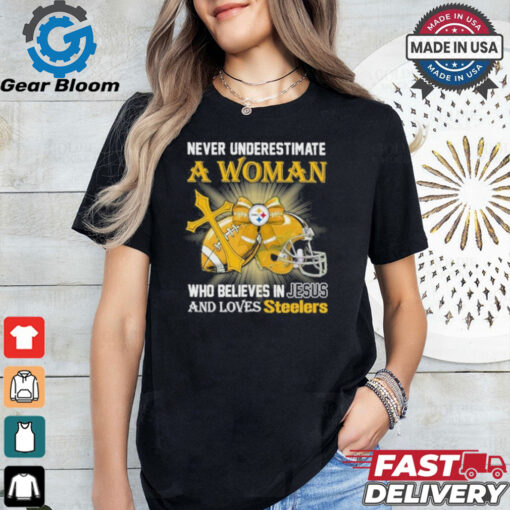 Steelers And Loves SteelersNever Underestimate A Woman Who Believes In Jesus Shirt