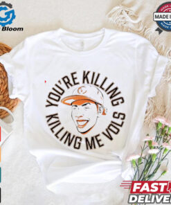 Tennessee Volunteers you’re killing me Vols shirt