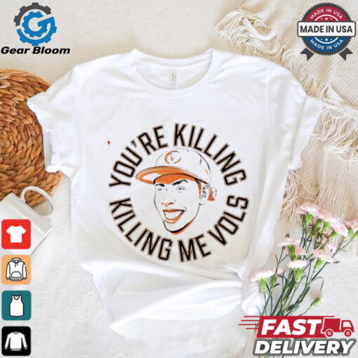 Tennessee Volunteers you’re killing me Vols shirt