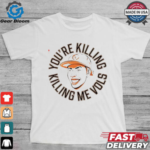 Tennessee Volunteers you’re killing me Vols shirt