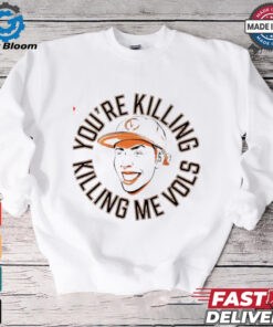 Tennessee Volunteers you’re killing me Vols shirt