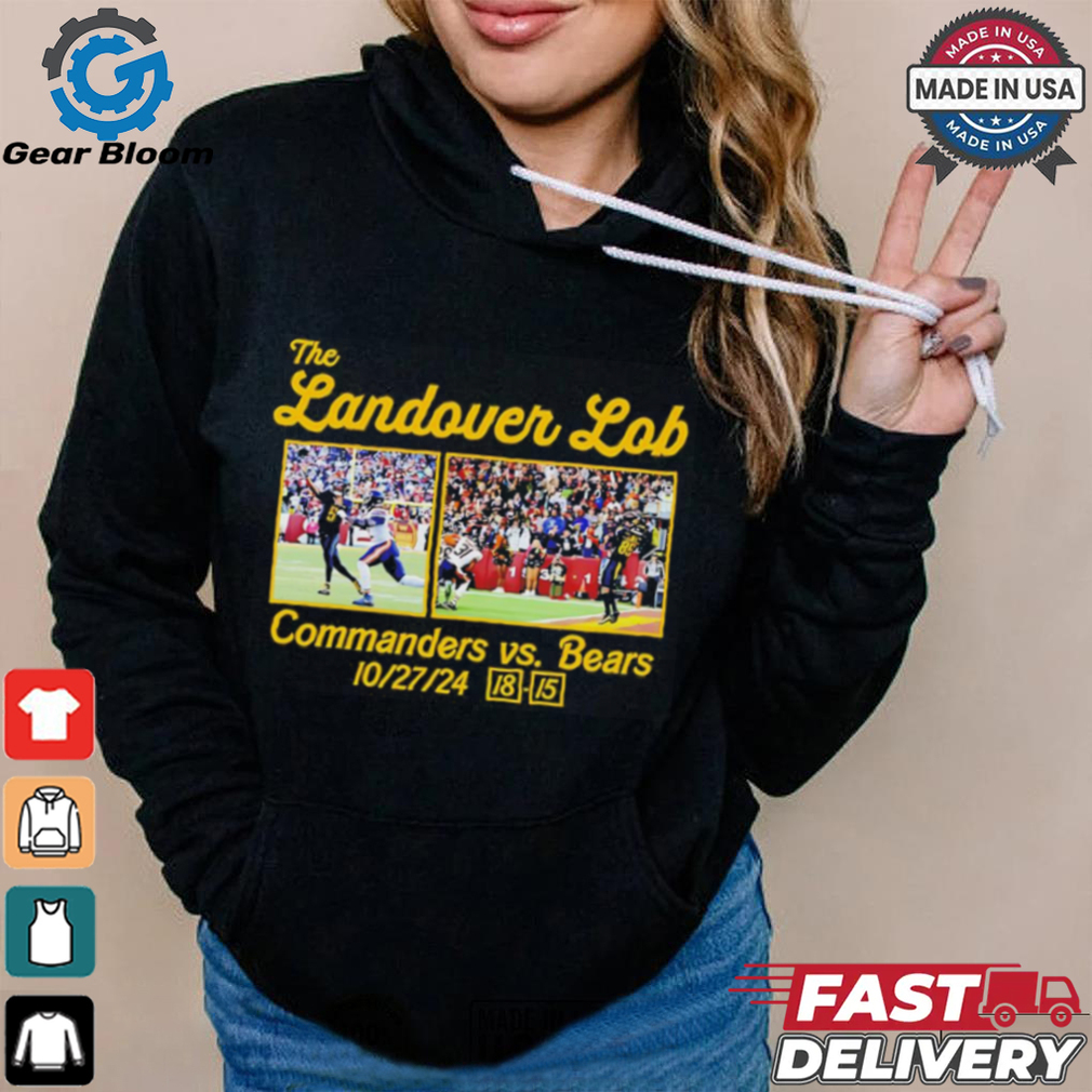 The Landover Lob Washington Commanders vs Bears 18 15 score shirt The Landover Lob Washington Commanders vs Bears 18 15 score shirt