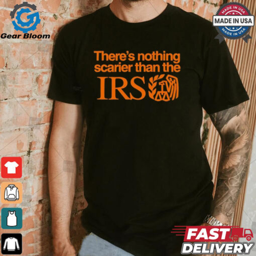 There’s nothing scarier than the Irs shirt