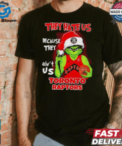 They hate us because they ain’t us Toronto Raptors Grinch 2024 shirt