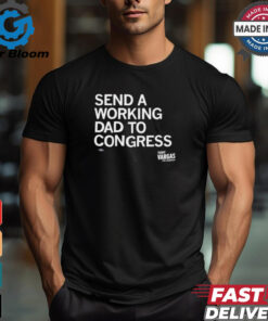 Tony Vargas send a working Dad to congress shirt