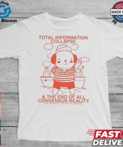 Total Information Collapse & The End Of All Consensus Reality Dog Ship T Shirts