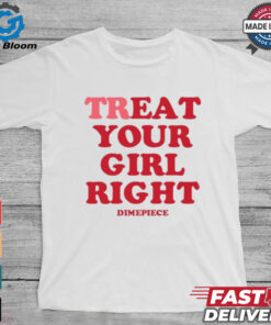 Treat Your Girl Right Dimepiece Shirt