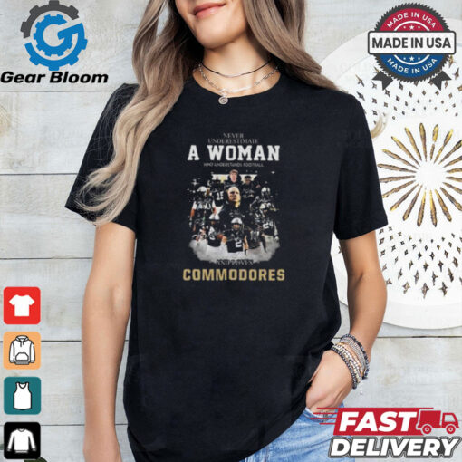 Official Never Underestimate A Woman Who Understands Football And Loves Commodores Signatures T shirt