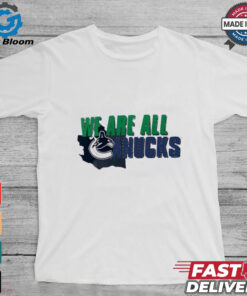 Vancouver Canucks we are all shirt