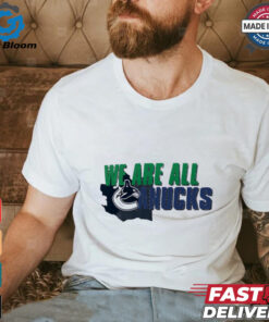 Vancouver Canucks we are all shirt