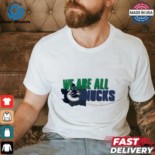 Vancouver Canucks we are all shirt