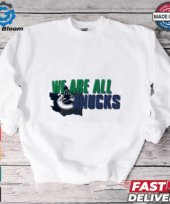 Vancouver Canucks we are all shirt