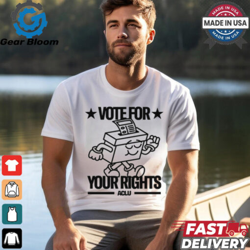 Vote For Your Rights shirt