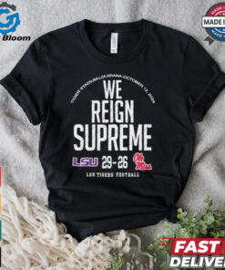 We Reign Supreme LSU Tigers Victory 29 26 Ole Miss Rebels Football 2024 Final Score t shirt