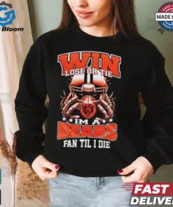 Win lose or tie I’m a Chicago bears fan til I die shirt