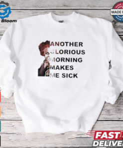 Winifred Sanderson Another Glorious Morning Makes Me Sick T shirt