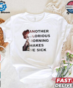 Winifred Sanderson Another Glorious Morning Makes Me Sick T shirt