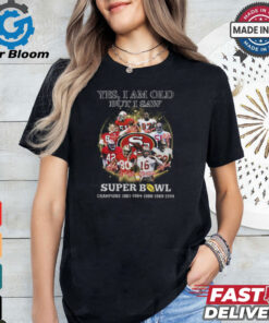 Yes, I Am Old But I Saw Super Bowl Shirt