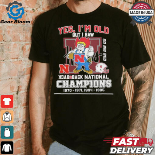 Yes I’m Old But I Saw Nebraska Huskers Mascot Back 2 Back National champions Shirt