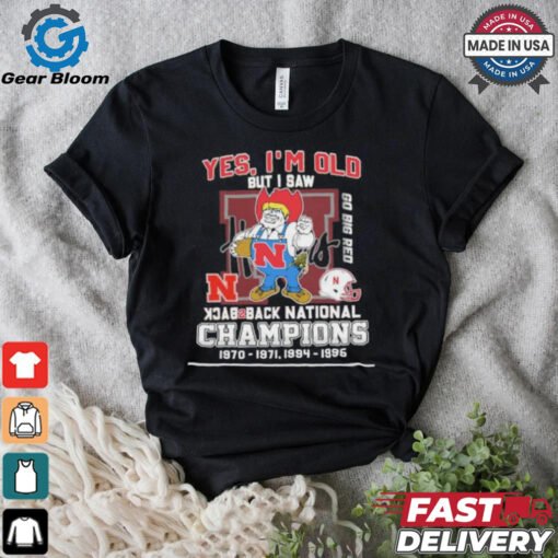 Yes I’m Old But I Saw Nebraska Huskers Mascot Back 2 Back National champions Shirt