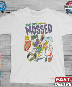 You Got Mossed Planet Euphoria T shirts