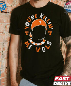 You’re killin’ me vols baseball meme T shirt