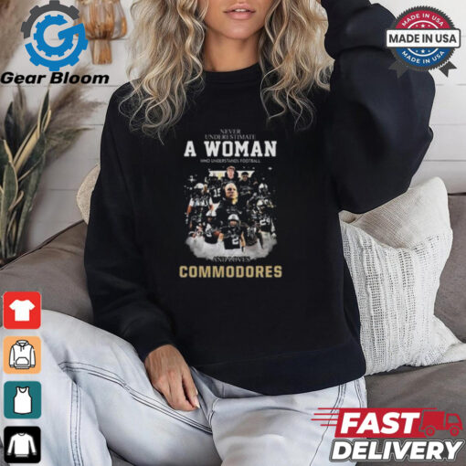 Official Never Underestimate A Woman Who Understands Football And Loves Commodores Signatures T shirt