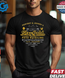 Official Ponyboy and Johnny Stay Gold Auto Detailing T shirt1