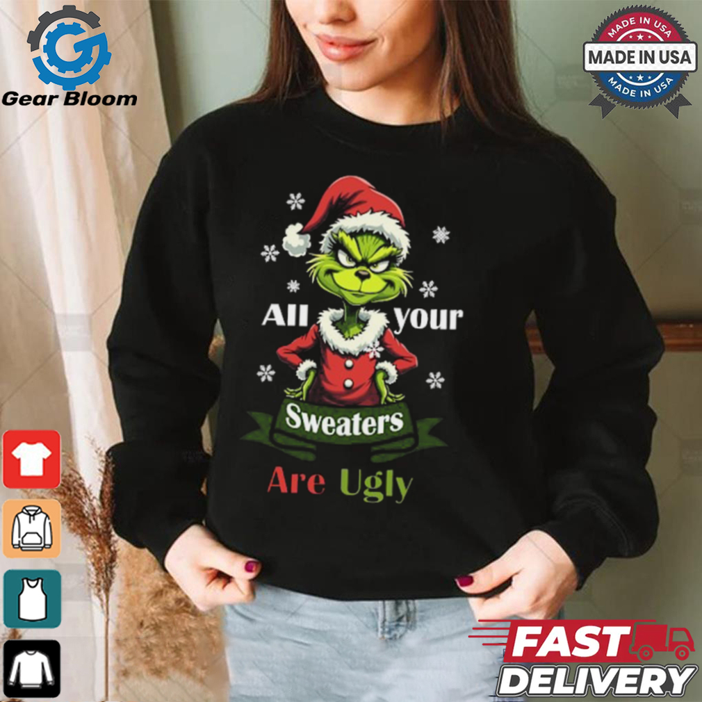 All Your Sweaters Are Ugly T Shirt All Your Sweaters Are Ugly T Shirt