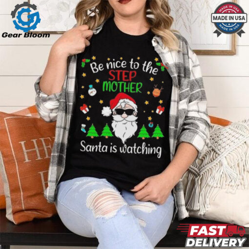 Be Nice To The Step Mom Santa Is Watching Christmas 2024 Shirt