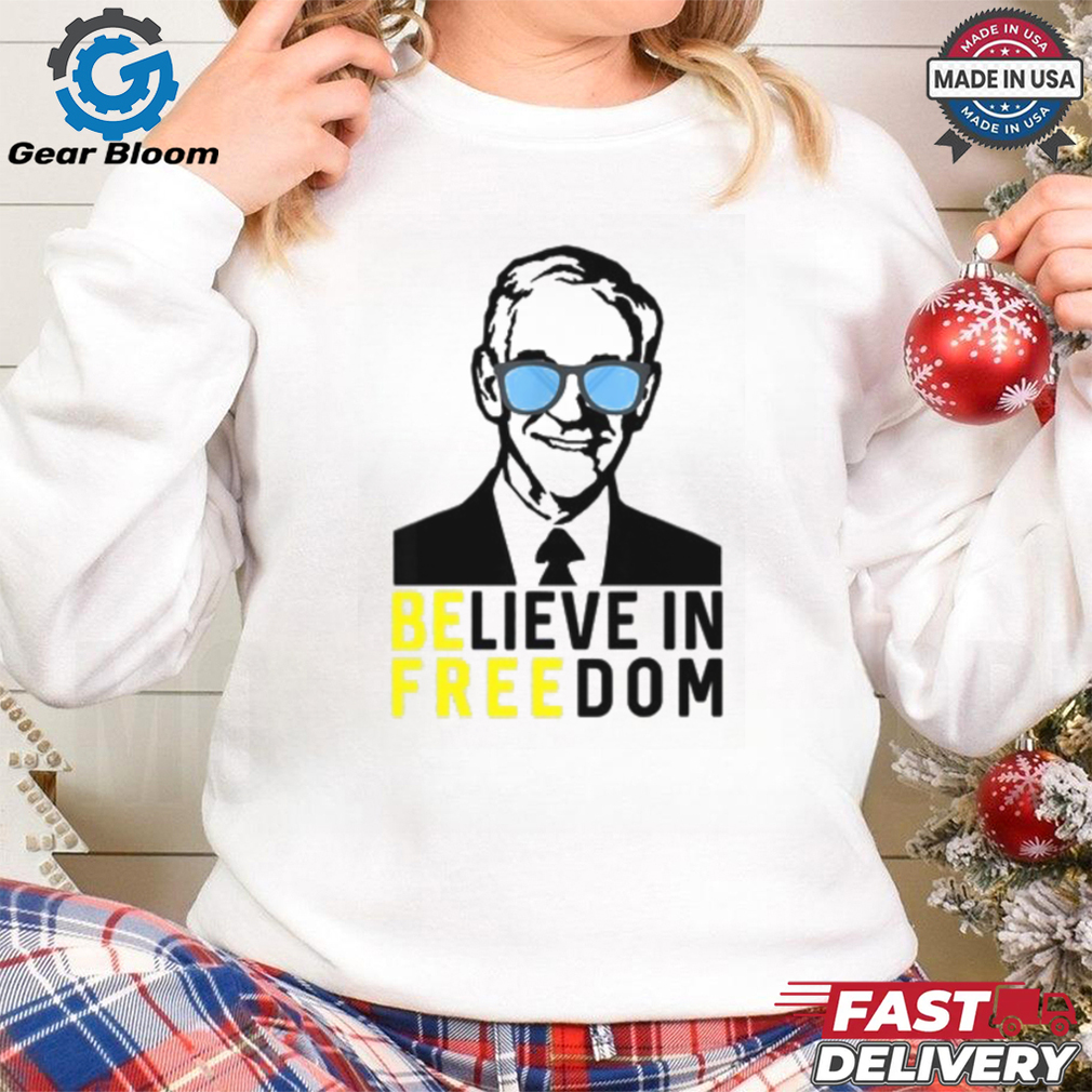 Believe In Freedom Ron Paul Shirt Believe In Freedom Ron Paul Shirt