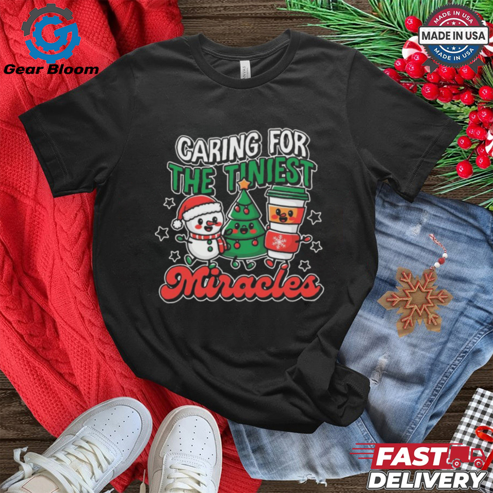 Caring For The Tiniest Miracles Christmas 2024 Shirt Caring For The Tiniest Miracles Christmas 2024 Shirt