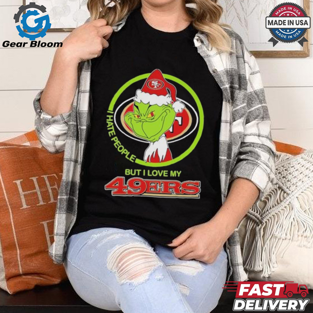 Christmas Grinch X San Francisco 49ers I Hate People But I Love My 49ers Shirt Christmas Grinch X San Francisco 49ers I Hate People But I Love My 49ers Shirt