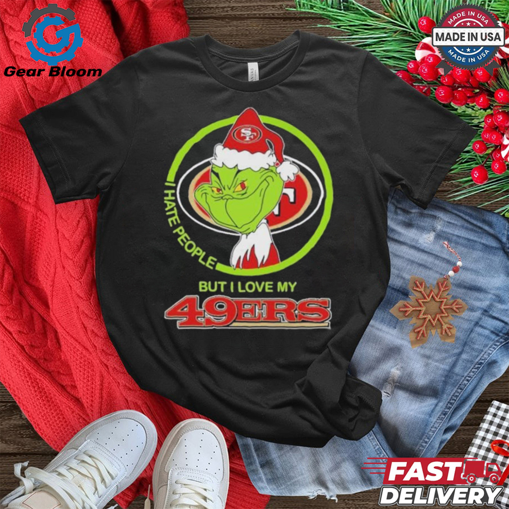 Christmas Grinch X San Francisco 49ers I Hate People But I Love My 49ers Shirt Christmas Grinch X San Francisco 49ers I Hate People But I Love My 49ers Shirt